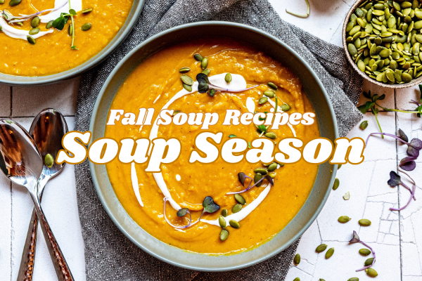 Soup Season: Recipes for Fall