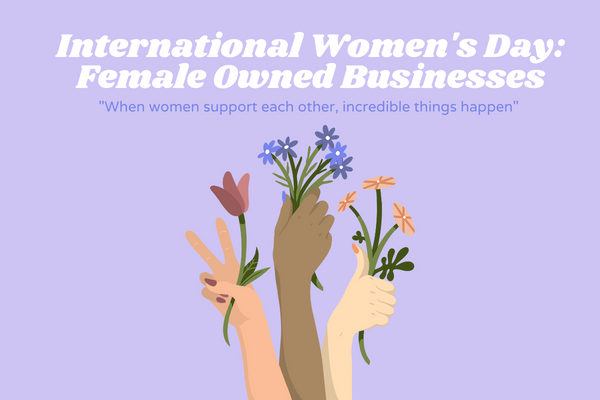 International Women's Day: Female Businesses to Support